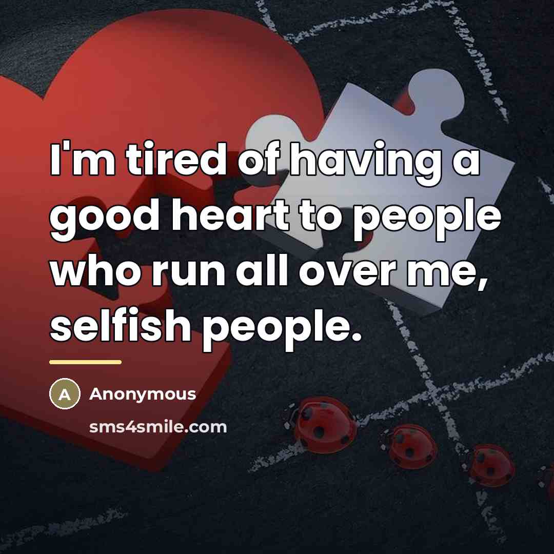 “I'm tired of having a good heart to people who…” quote by Anonymous