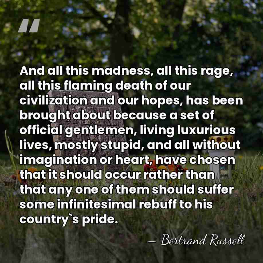 And all this madness, all this rage, all this flaming death of&hellip; - Bertrand Russell