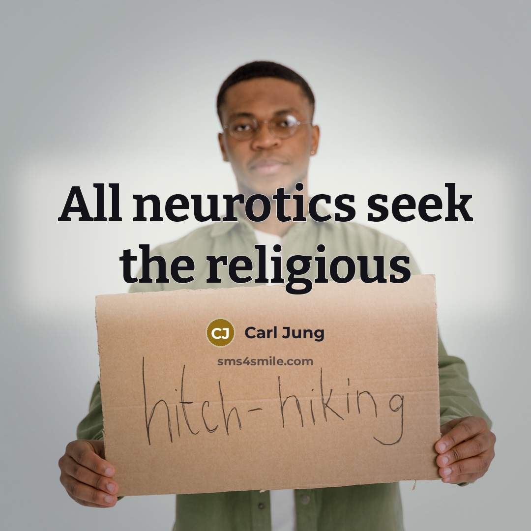 “All neurotics seek the religious…” quote by Carl Jung