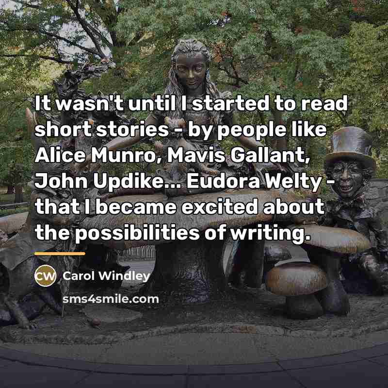 “It wasn't until I started to read short stories -…” quote by Carol Windley