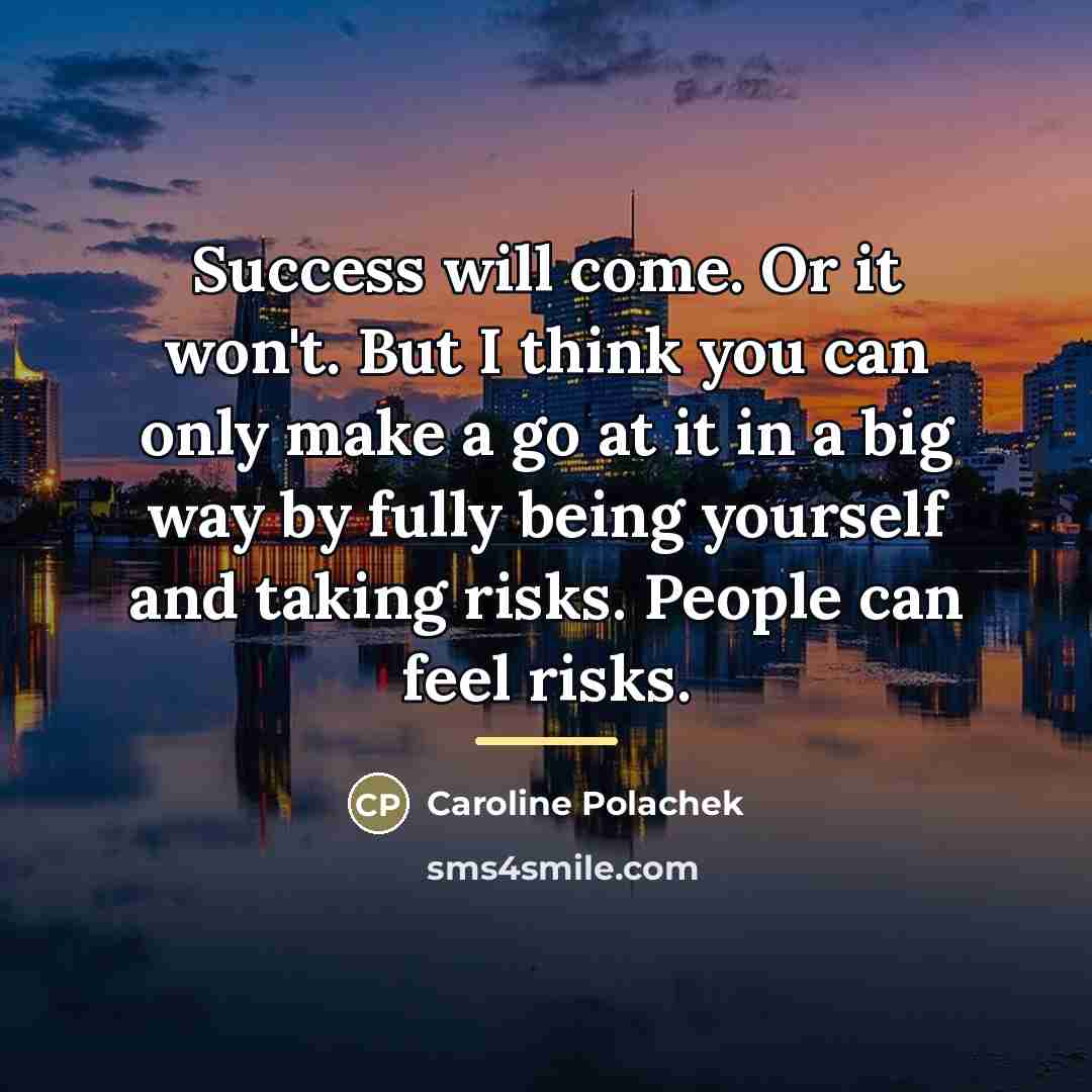 “Success will come. Or it won't. But I think you…” quote by Caroline Polachek