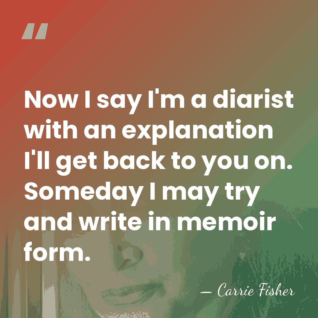 Now I say I'm a diarist with an explanation I'll get back&hellip; - Carrie Fisher