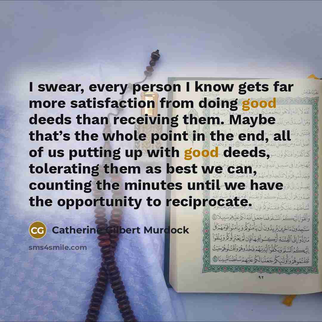 “I swear, every person I know gets far more satisfaction…” quote by Catherine Gilbert Murdock