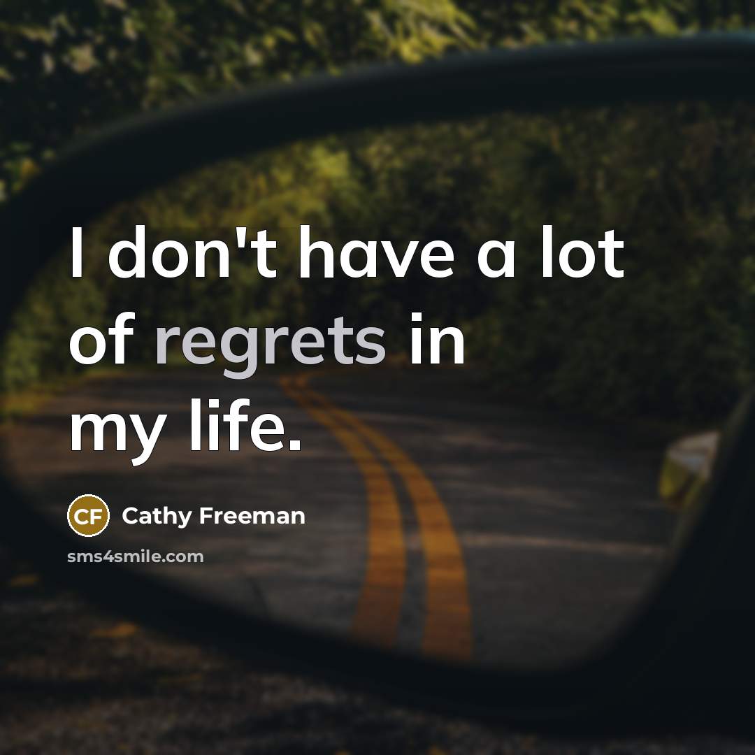 “I don't have a lot of regrets in my life.…” quote by Cathy Freeman