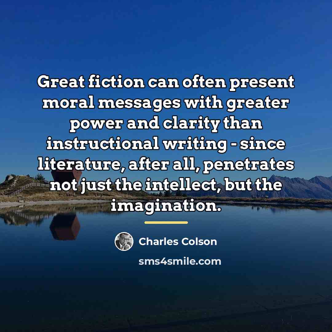 “Great fiction can often present moral messages with greater power…” quote by Charles Colson