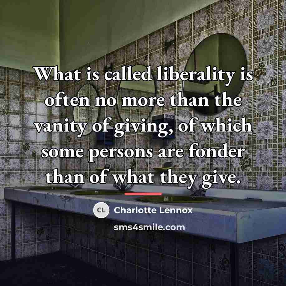 “What is called liberality is often no more than the…” quote by Charlotte Lennox
