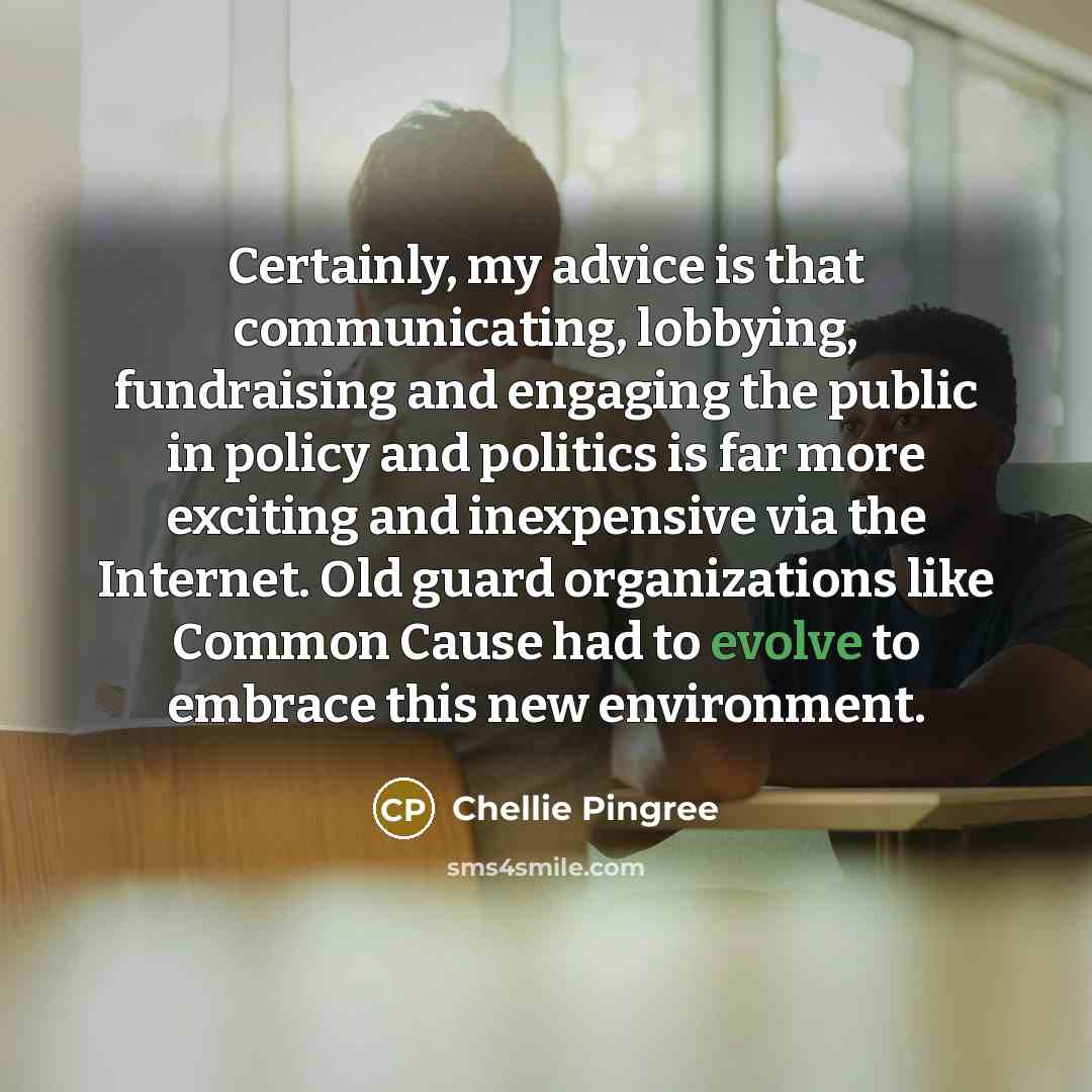 “Certainly, my advice is that communicating, lobbying, fundraising and engaging…” quote by Chellie Pingree