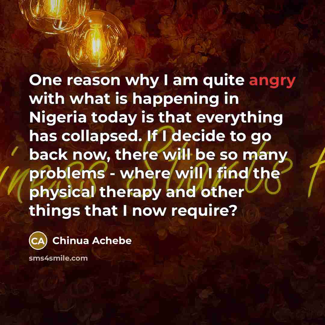 “One reason why I am quite angry with what is…” quote by Chinua Achebe