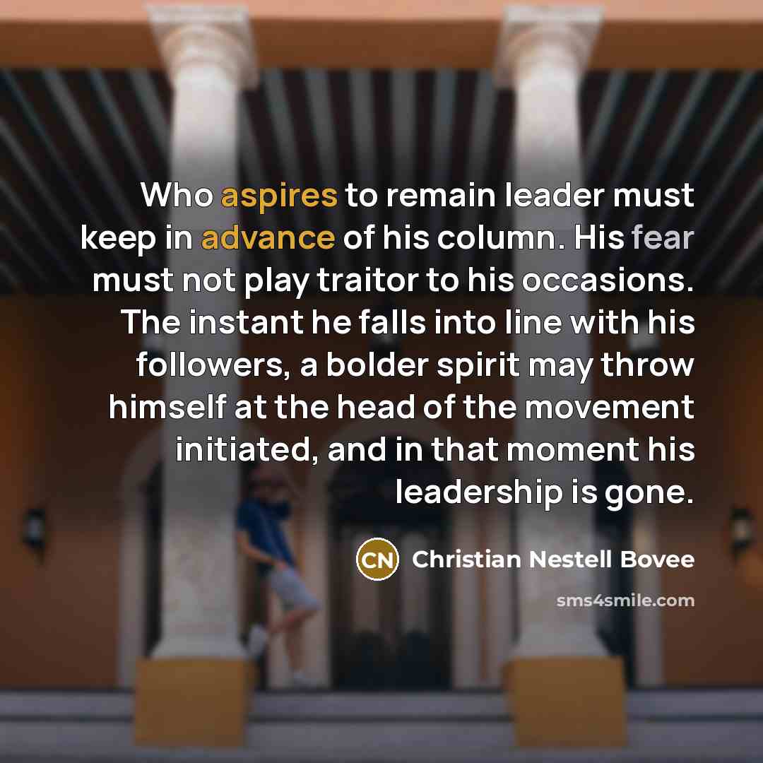 “Who aspires to remain leader must keep in advance of…” quote by Christian Nestell Bovee