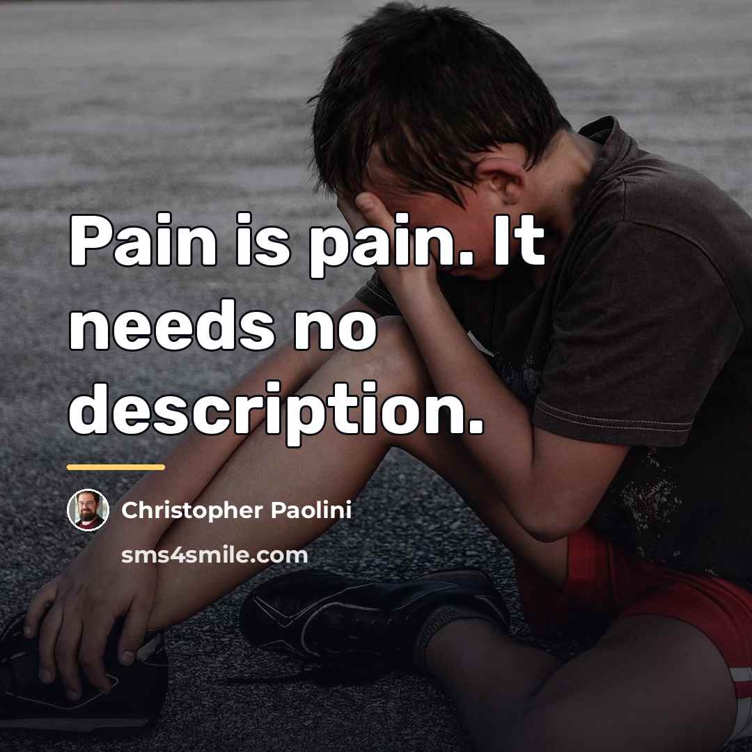 “Pain is pain. It needs no description.…” quote by Christopher Paolini