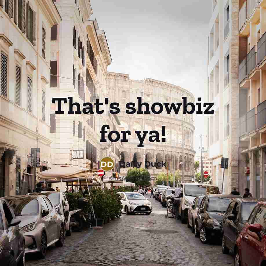“That's showbiz for ya!” quote by Daffy Duck