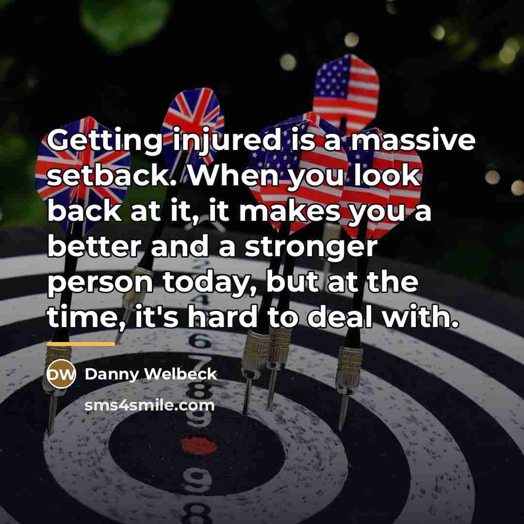 “Getting injured is a massive setback. When you look back…” quote by Danny Welbeck