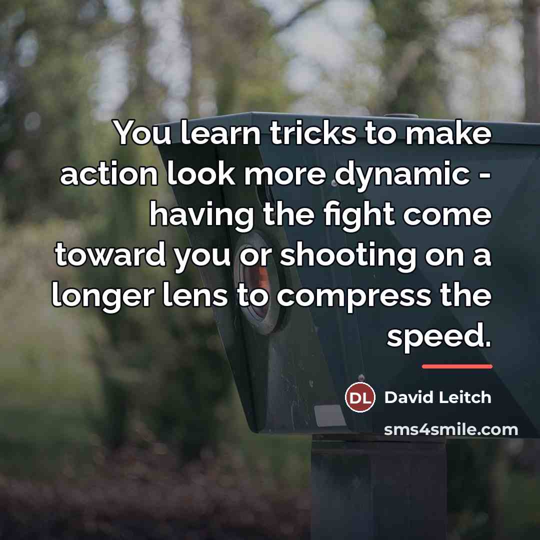 “You learn tricks to make action look more dynamic -…” quote by David Leitch
