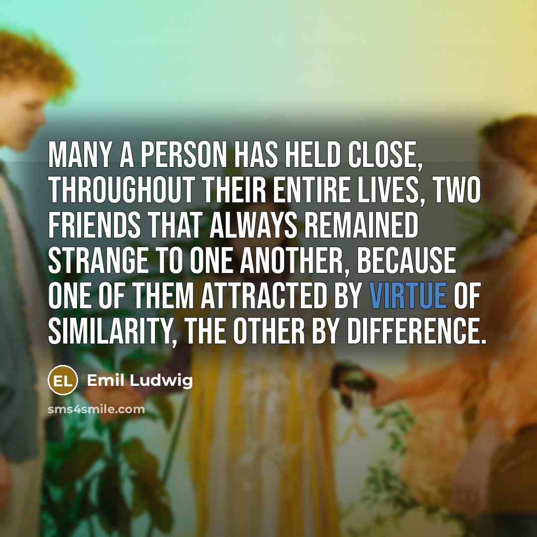 “Many a person has held close, throughout their entire lives,…” quote by Emil Ludwig