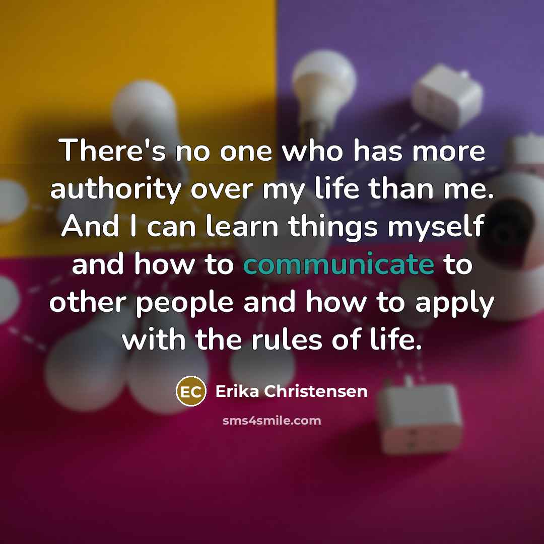 “There's no one who has more authority over my life…” quote by Erika Christensen