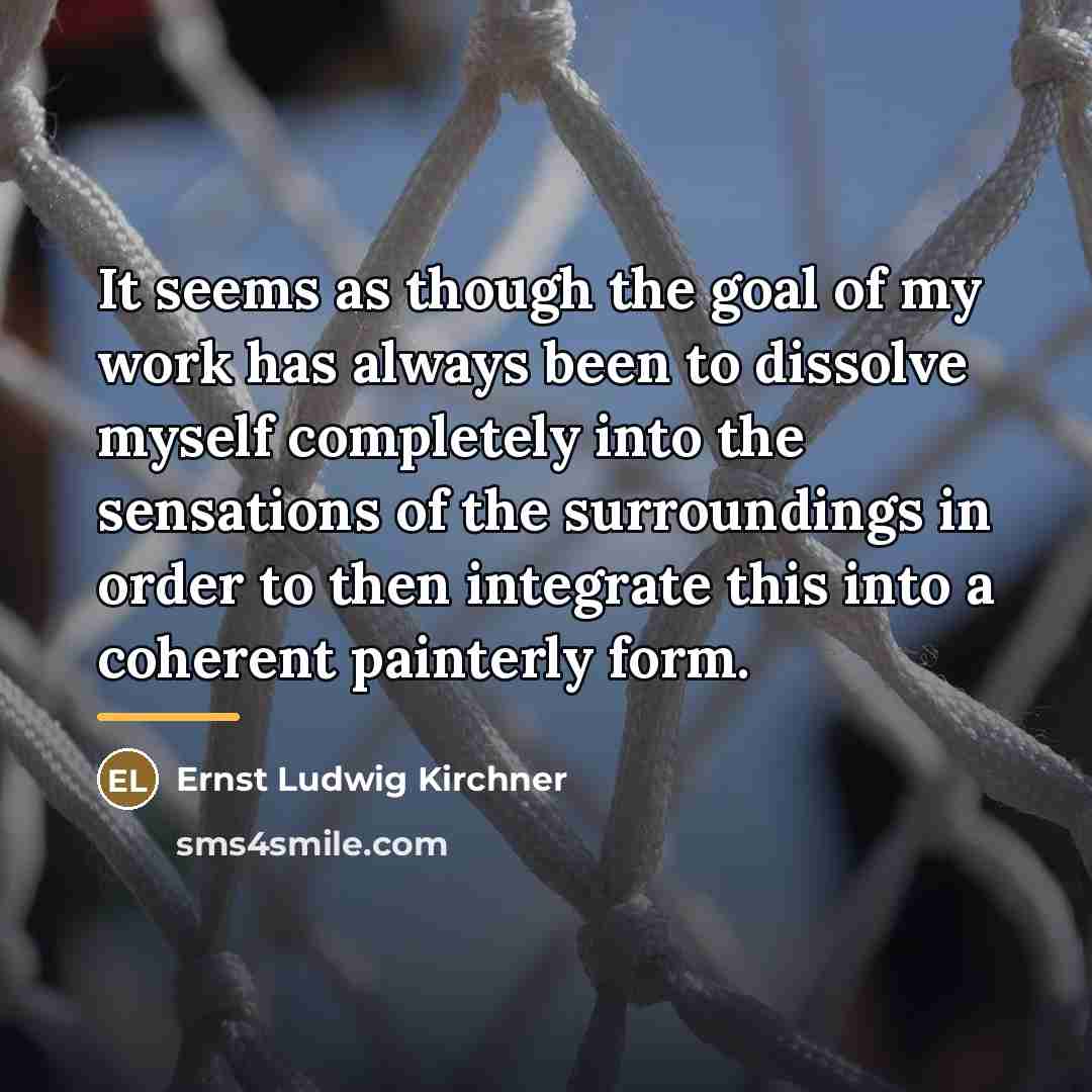 “It seems as though the goal of my work has…” quote by Ernst Ludwig Kirchner