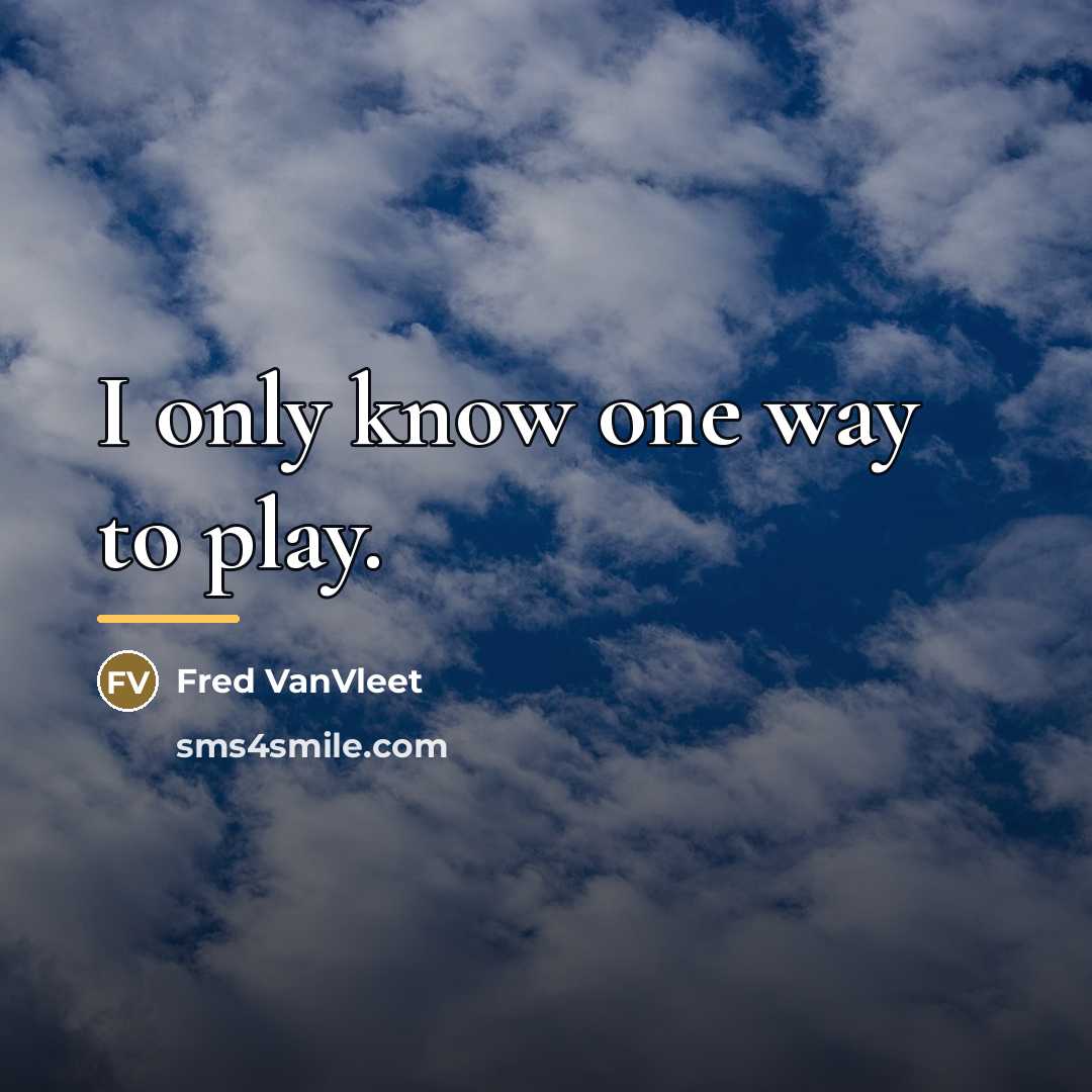 “I only know one way to play.…” quote by Fred VanVleet