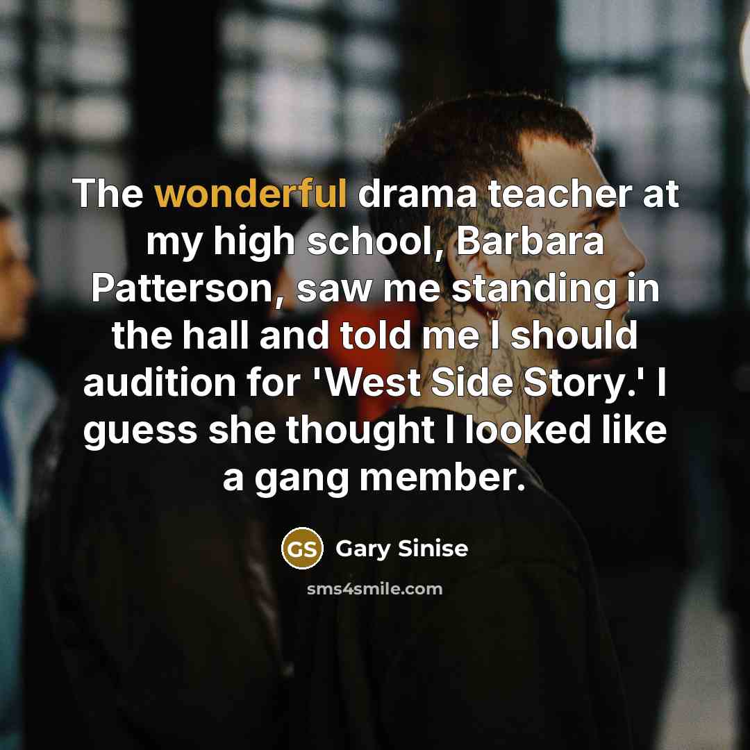 “The wonderful drama teacher at my high school, Barbara Patterson,…” quote by Gary Sinise