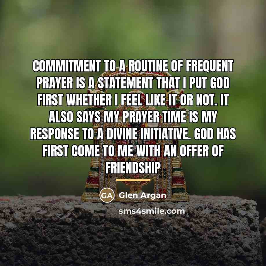 “Commitment to a routine of frequent prayer is a statement…” quote by Glen Argan