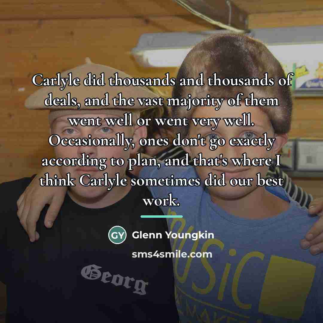“Carlyle did thousands and thousands of deals, and the vast…” quote by Glenn Youngkin