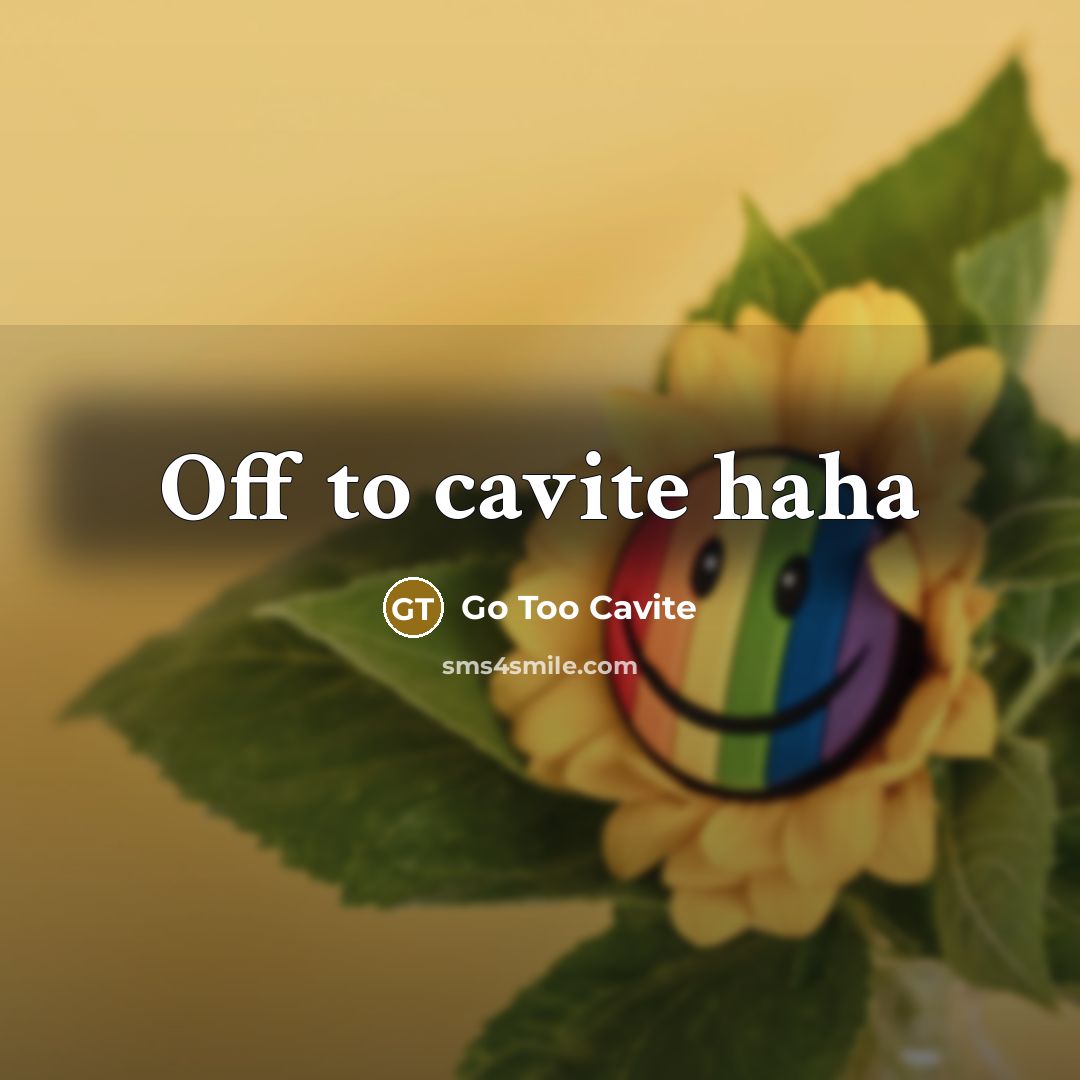 “Off to cavite haha” quote by Go Too Cavite