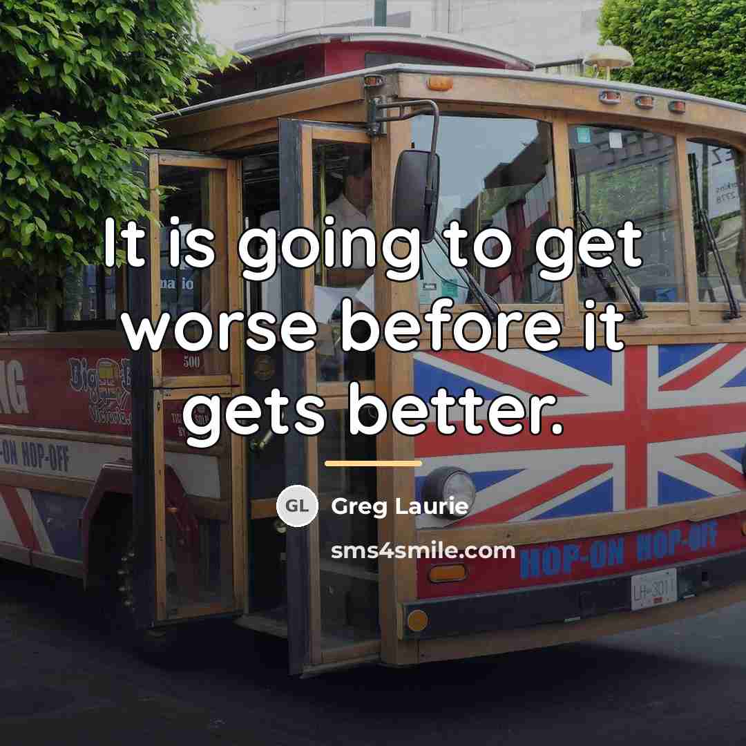“It is going to get worse before it gets better.…” quote by Greg Laurie