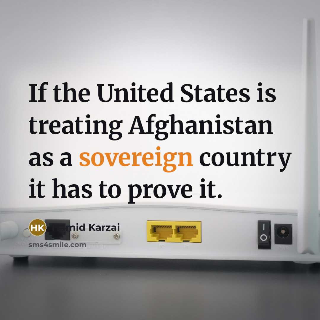 “If the United States is treating Afghanistan as a sovereign…” quote by Hamid Karzai