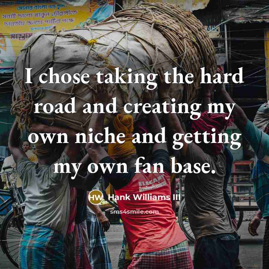 “I chose taking the hard road and creating my own…” quote by Hank Williams III