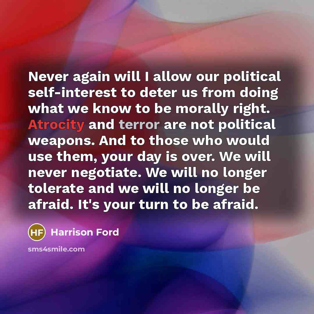 “Never again will I allow our political self-interest to deter…” quote by Harrison Ford