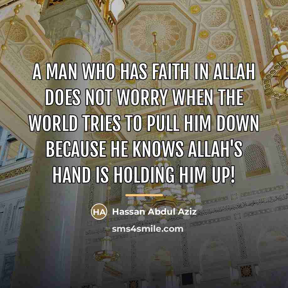 “A man who has faith in Allah does not worry…” quote by Hassan Abdul Aziz