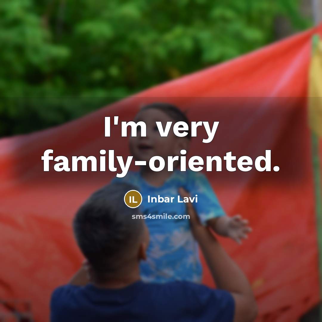 “I'm very family-oriented.…” quote by Inbar Lavi