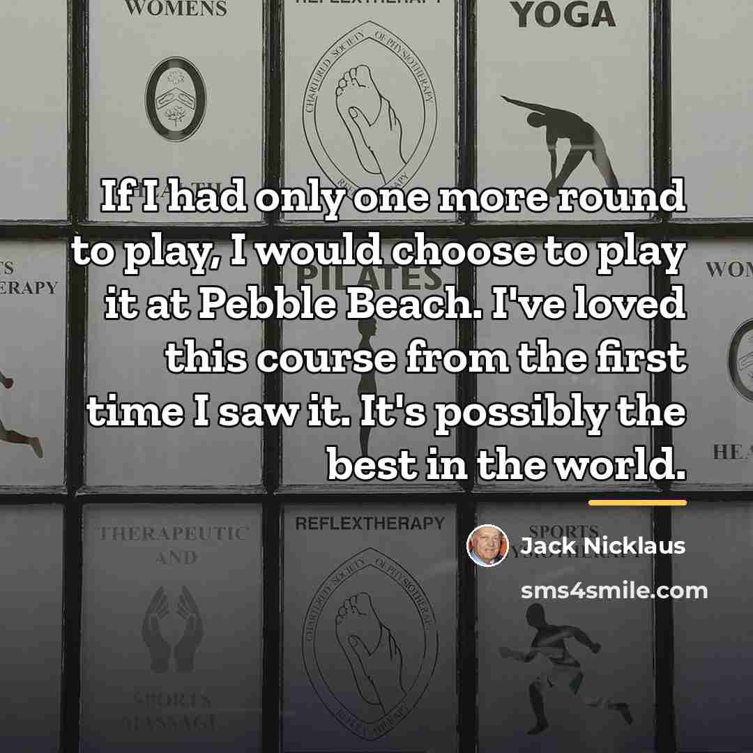 “If I had only one more round to play, I…” quote by Jack Nicklaus