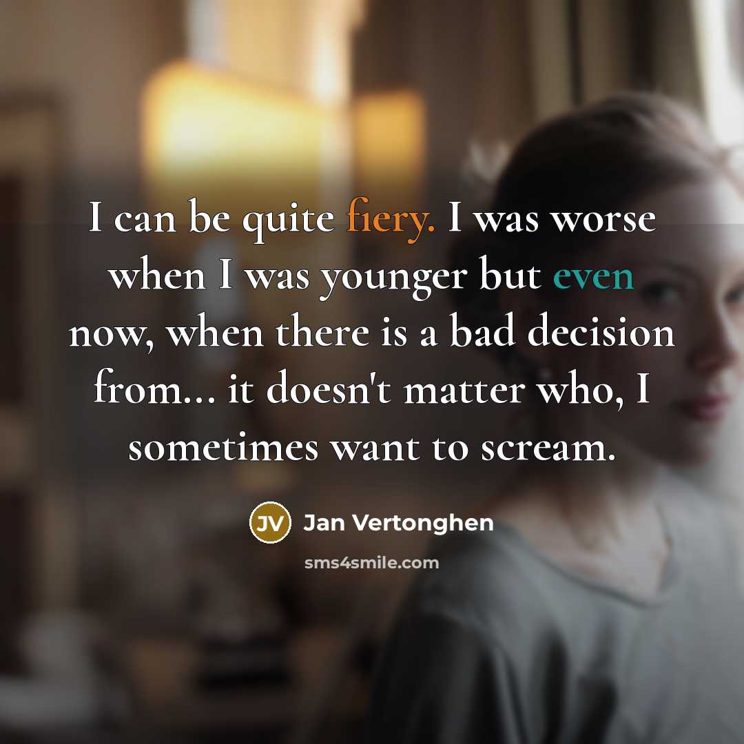 “I can be quite fiery. I was worse when I…” quote by Jan Vertonghen