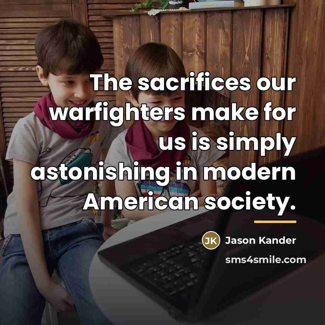 “The sacrifices our warfighters make for us is simply astonishing…” quote by Jason Kander