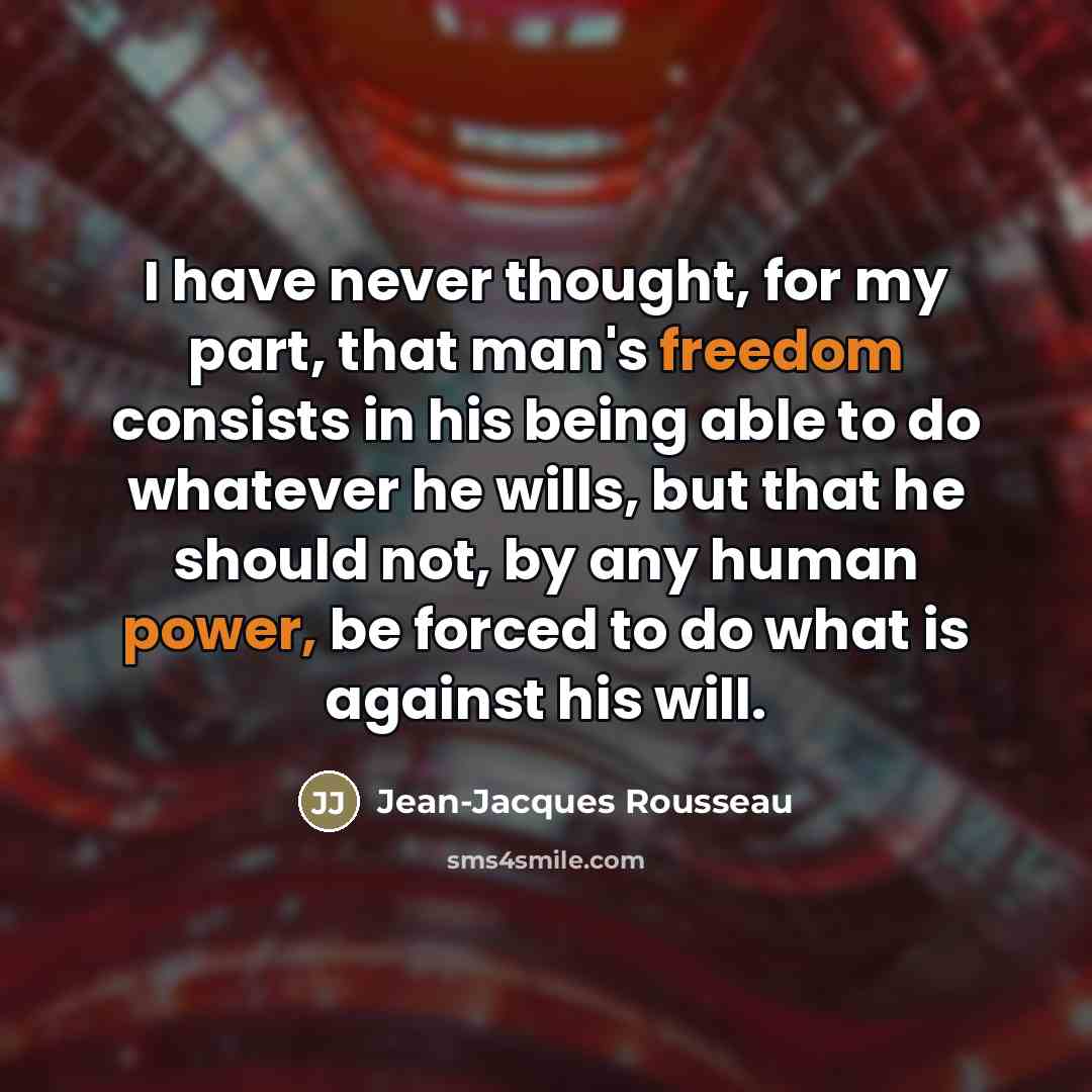 “I have never thought, for my part, that man's freedom…” quote by Jean-Jacques Rousseau