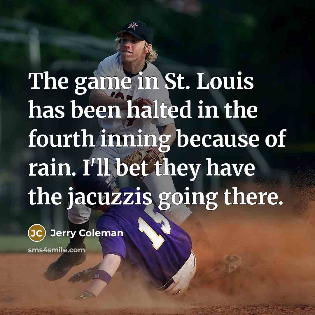 “The game in St. Louis has been halted in the…” quote by Jerry Coleman