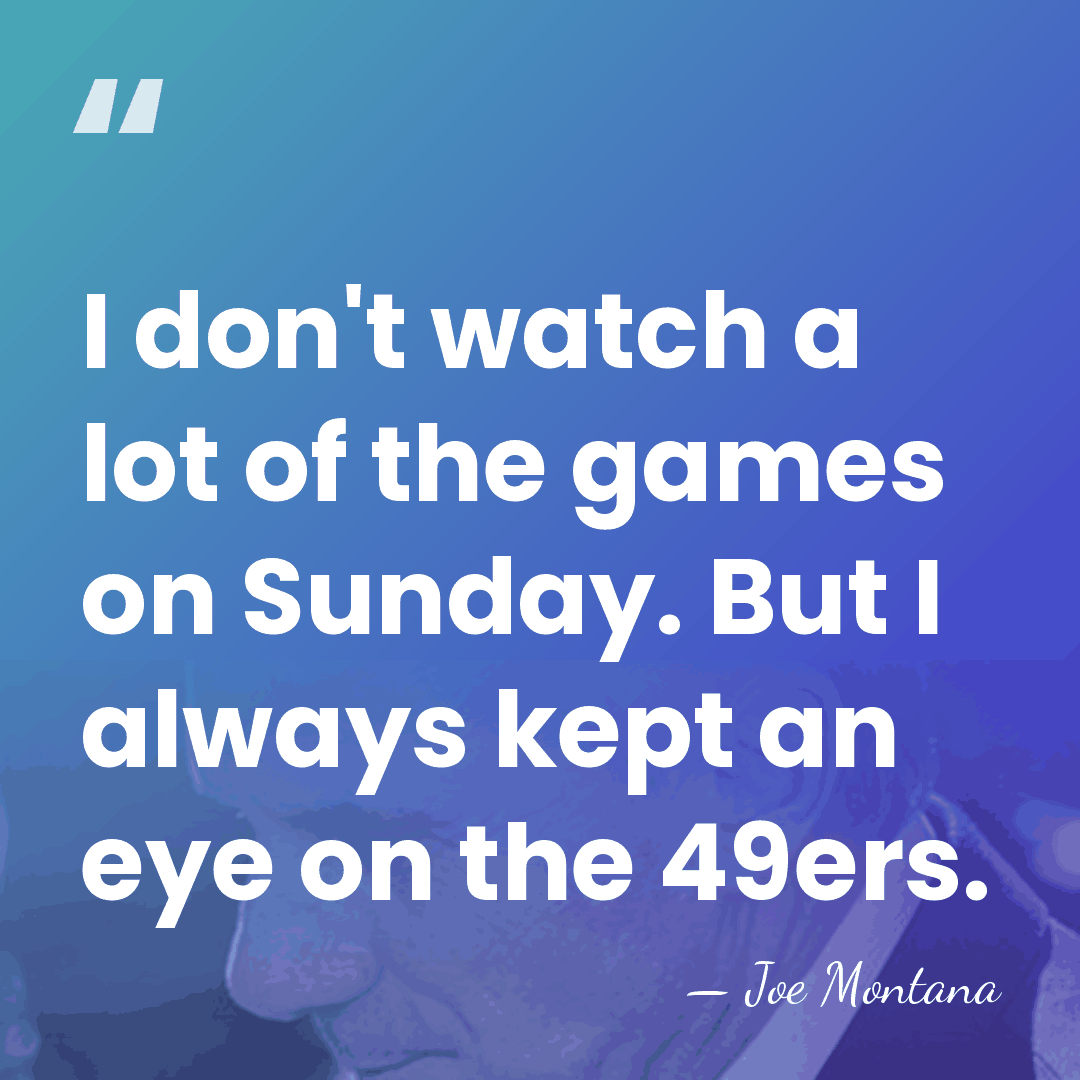 I don't watch a lot of the games on Sunday. But I&hellip; - Joe Montana