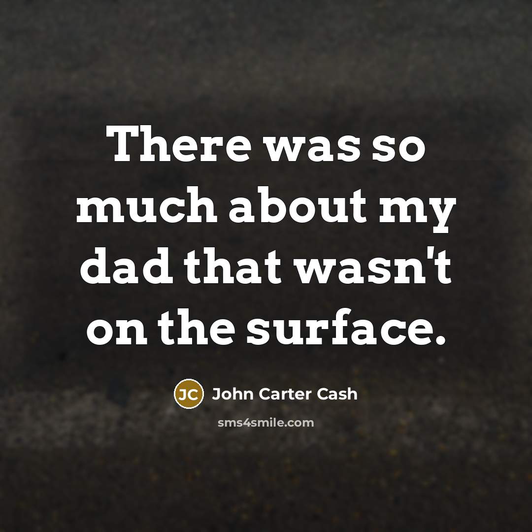 “There was so much about my dad that wasn't on…” quote by John Carter Cash