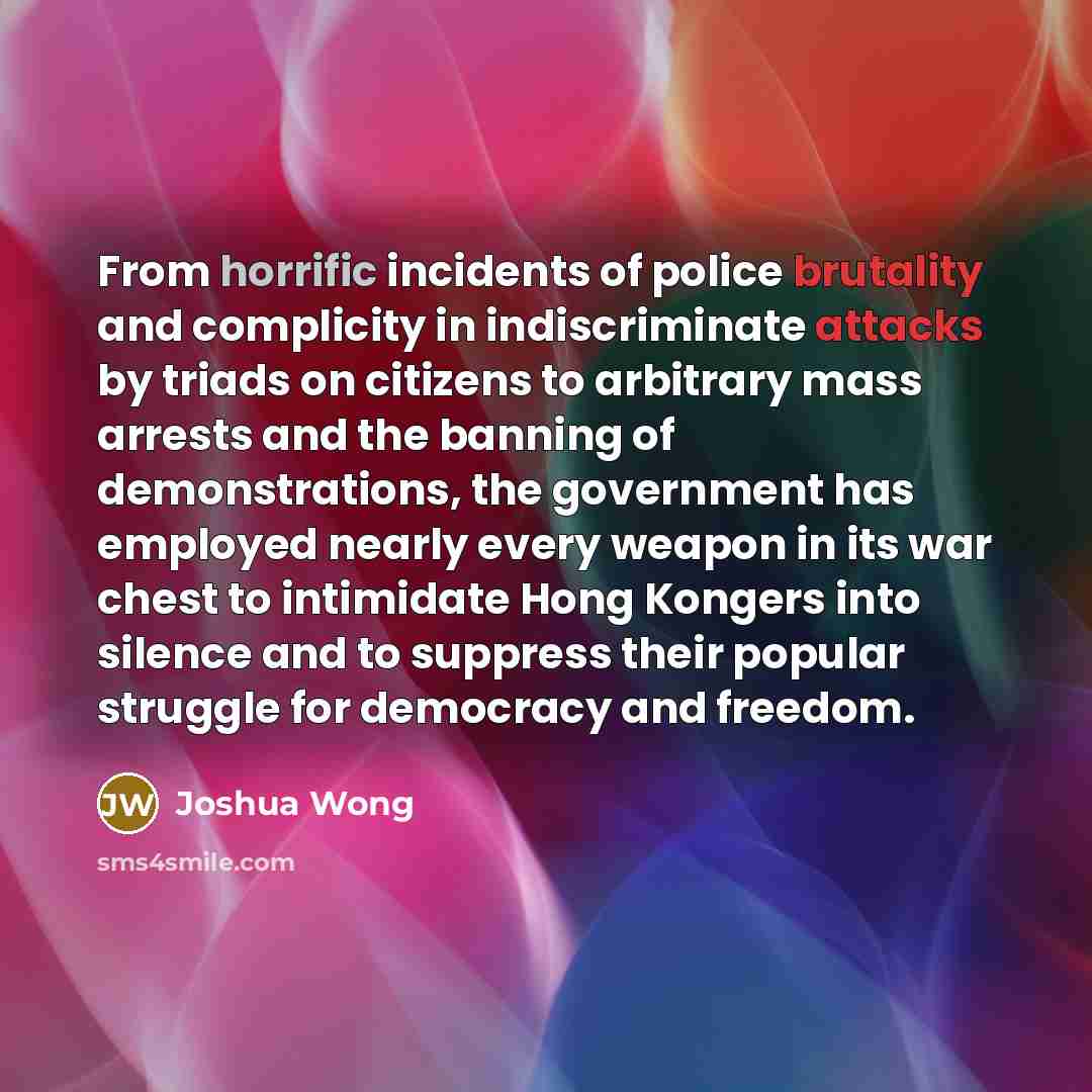 “From horrific incidents of police brutality and complicity in indiscriminate…” quote by Joshua Wong