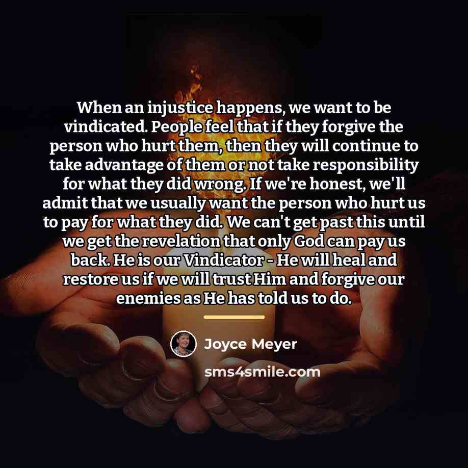 “When an injustice happens, we want to be vindicated. People…” quote by Joyce Meyer