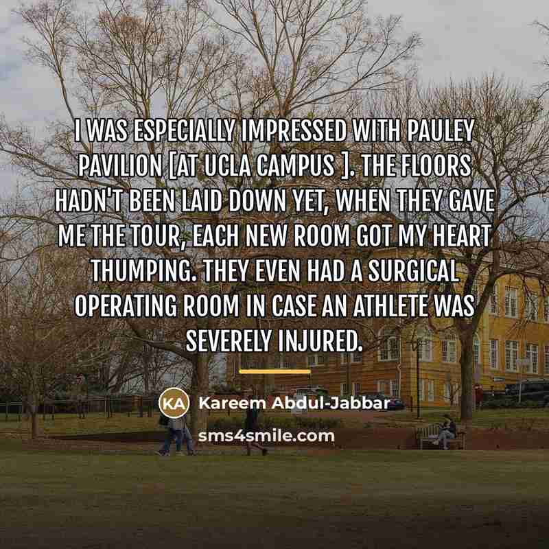 “I was especially impressed with Pauley Pavilion [at UCLA campus…” quote by Kareem Abdul-Jabbar