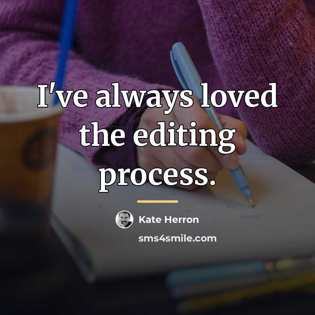 “I've always loved the editing process.…” quote by Kate Herron