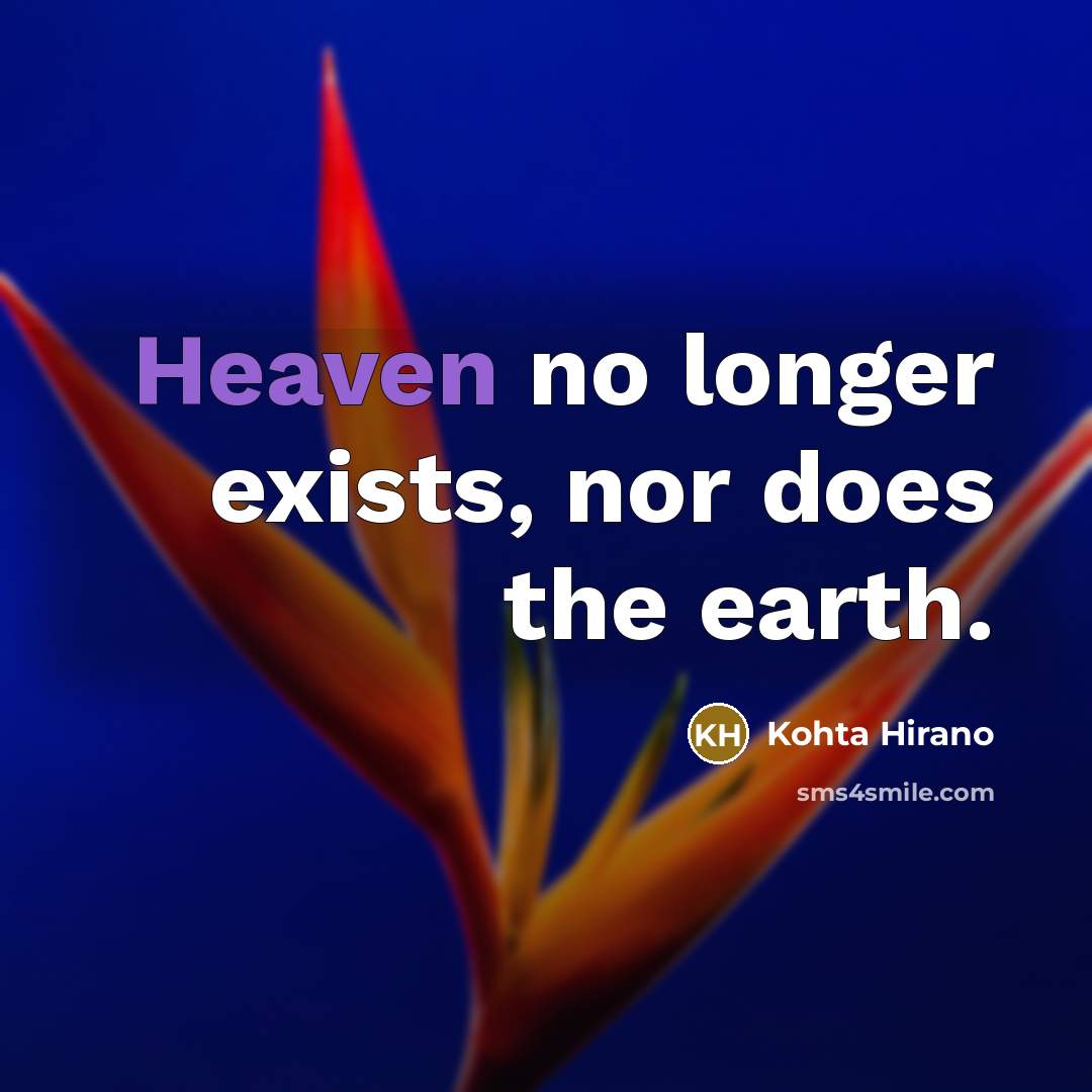 “Heaven no longer exists, nor does the earth.…” quote by Kohta Hirano