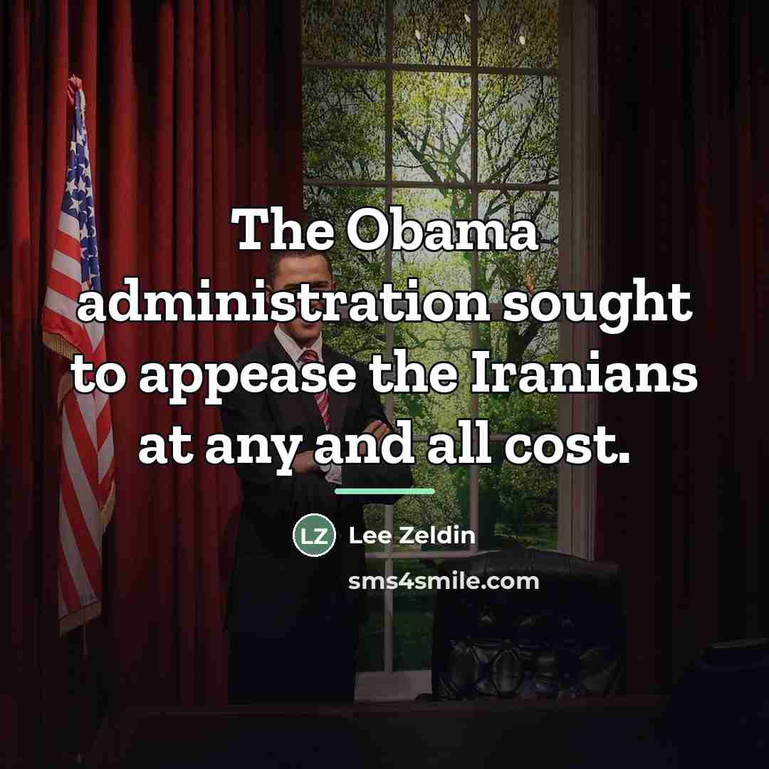 “The Obama administration sought to appease the Iranians at any…” quote by Lee Zeldin