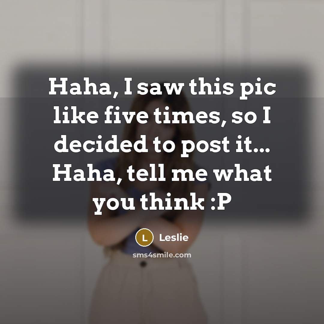 “Haha, I saw this pic like five times, so I…” quote by Leslie