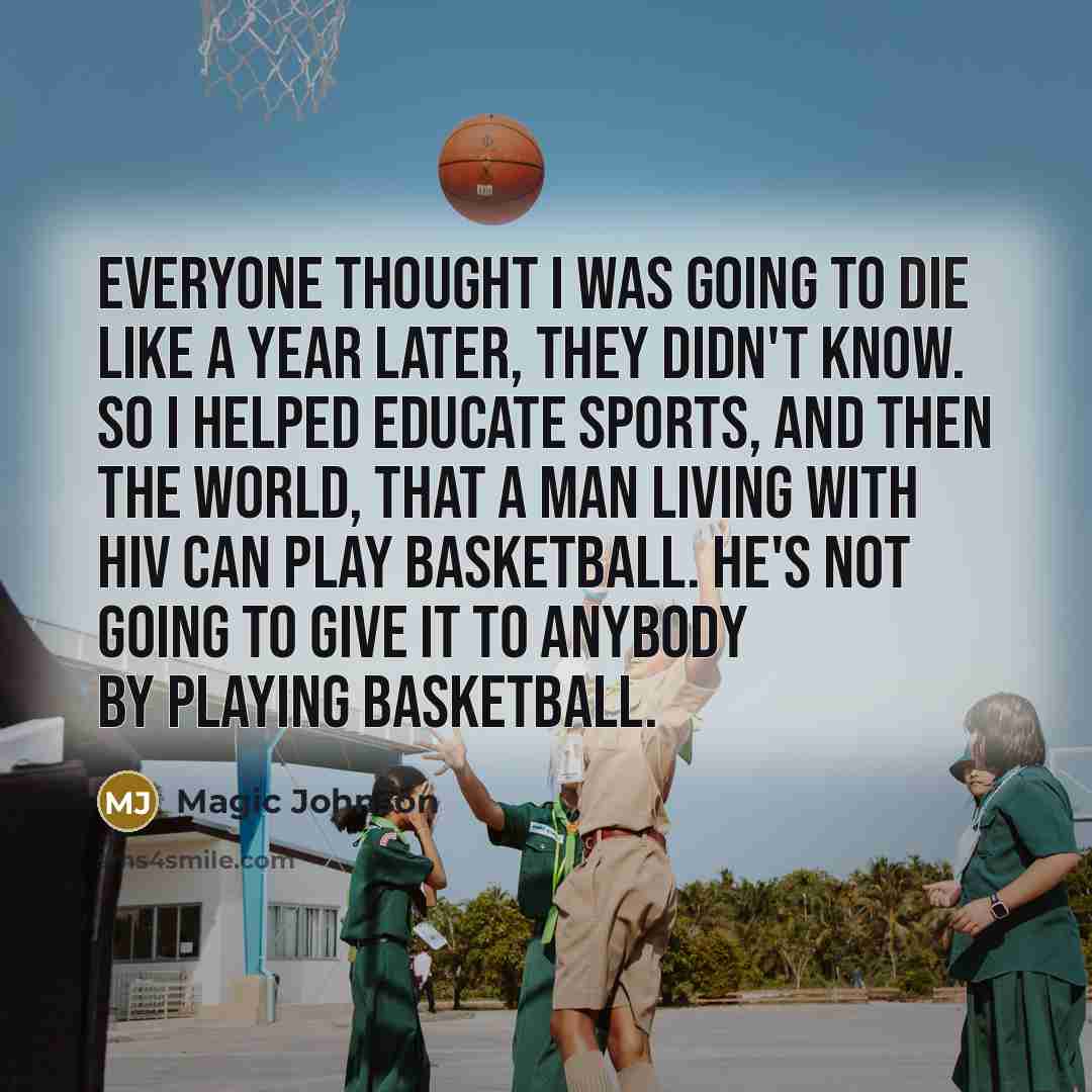 “Everyone thought I was going to die like a year…” quote by Magic Johnson