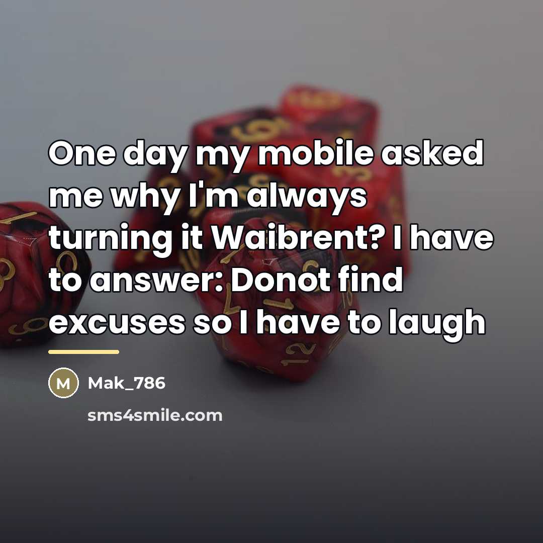 “One day my mobile asked me why I'm always turning…” quote by Mak_786