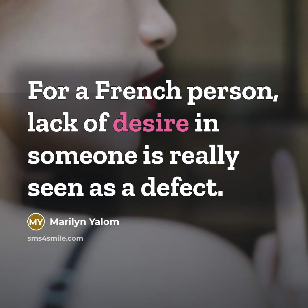 “For a French person, lack of desire in someone is…” quote by Marilyn Yalom