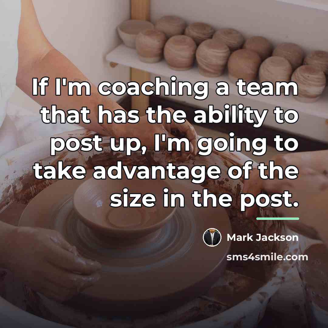 “If I'm coaching a team that has the ability to…” quote by Mark Jackson
