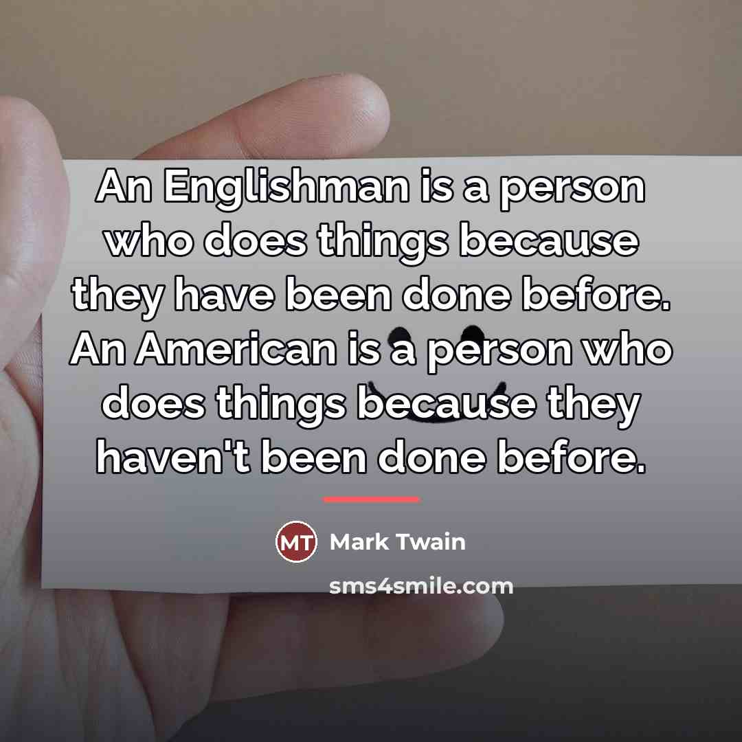 “An Englishman is a person who does things because they…” quote by Mark Twain
